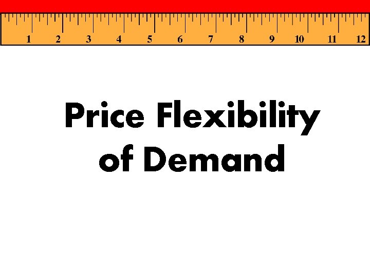 Price Flexibility of Demand 