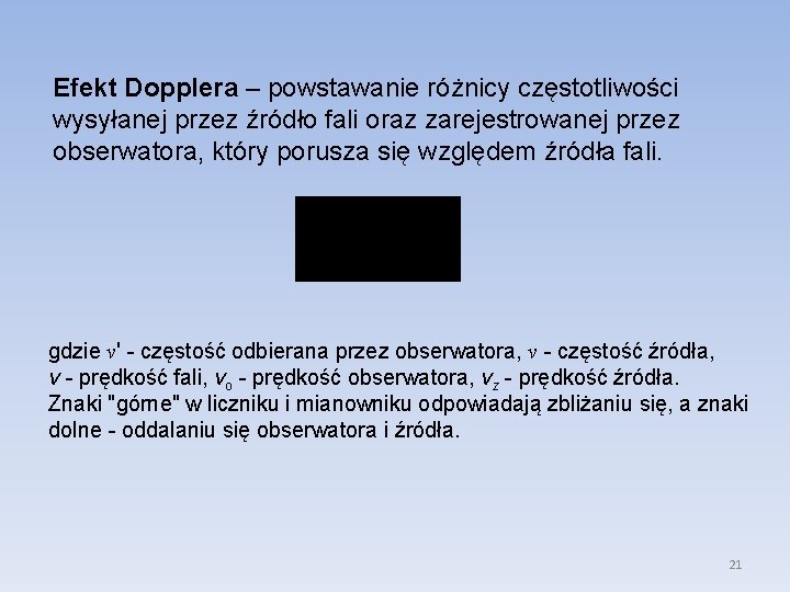 Efekt Dopplera – powstawanie różnicy częstotliwości wysyłanej przez źródło fali oraz zarejestrowanej przez obserwatora,