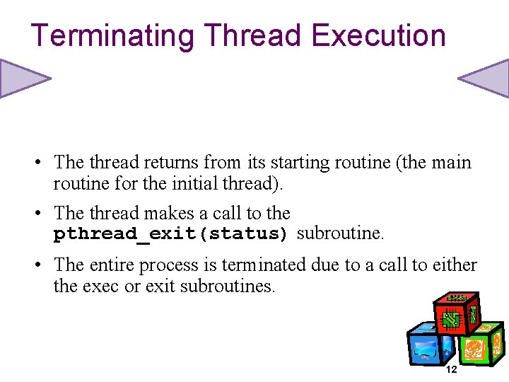 Terminating Thread Execution • The thread returns from its starting routine (the main routine