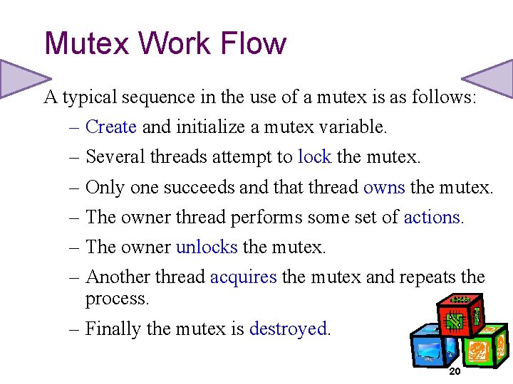 Mutex Work Flow A typical sequence in the use of a mutex is as