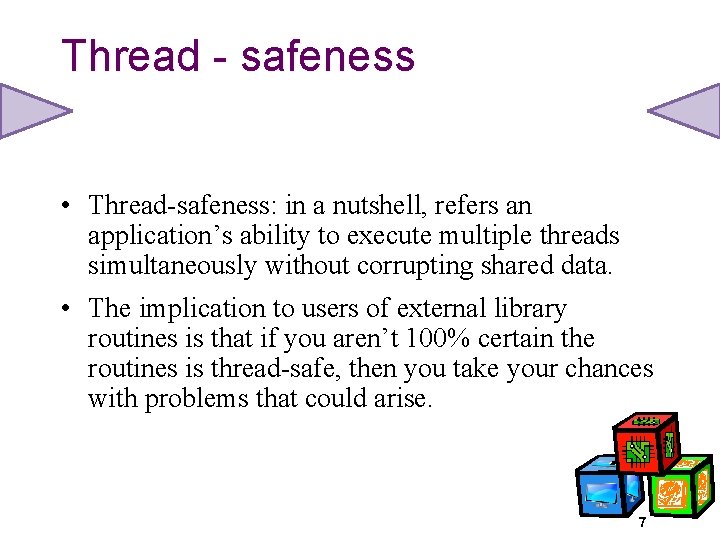 Thread - safeness • Thread-safeness: in a nutshell, refers an application’s ability to execute