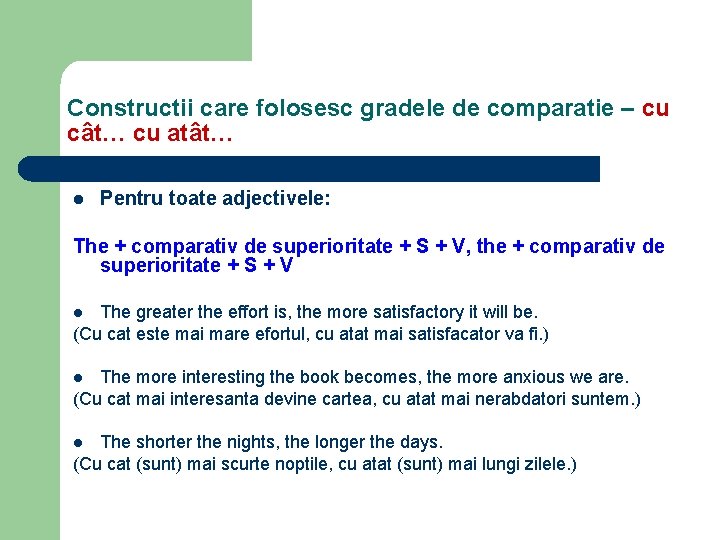 Constructii care folosesc gradele de comparatie – cu cât… cu atât… l Pentru toate