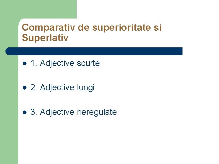 Comparativ de superioritate si Superlativ l 1. Adjective scurte l 2. Adjective lungi l