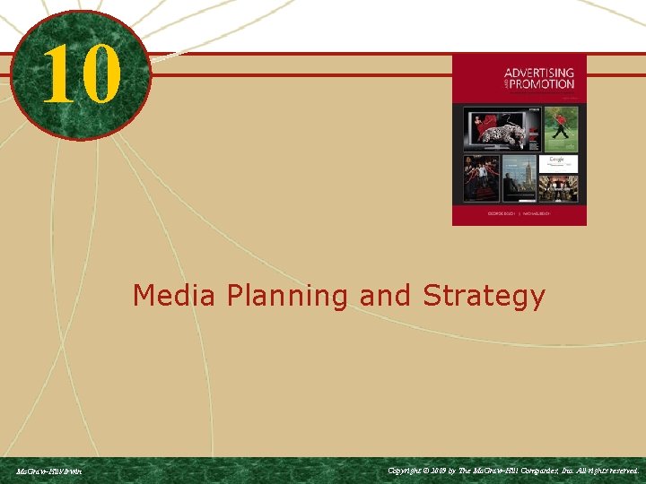 10 Media Planning and Strategy Mc. Graw-Hill/Irwin Copyright © 2009 by The Mc. Graw-Hill 10 Media Planning and Strategy Mc. Graw-Hill/Irwin Copyright © 2009 by The Mc. Graw-Hill