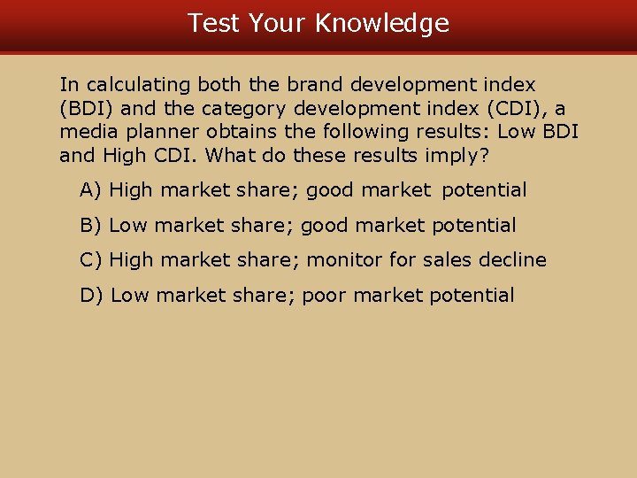 Test Your Knowledge In calculating both the brand development index (BDI) and the category Test Your Knowledge In calculating both the brand development index (BDI) and the category