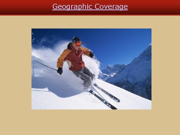 Geographic Coverage Geographic Coverage
