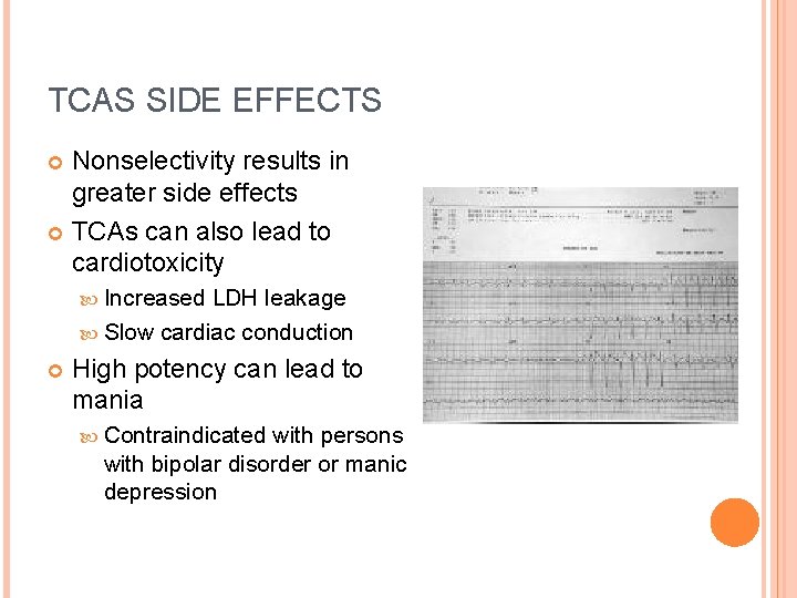 TCAS SIDE EFFECTS Nonselectivity results in greater side effects TCAs can also lead to