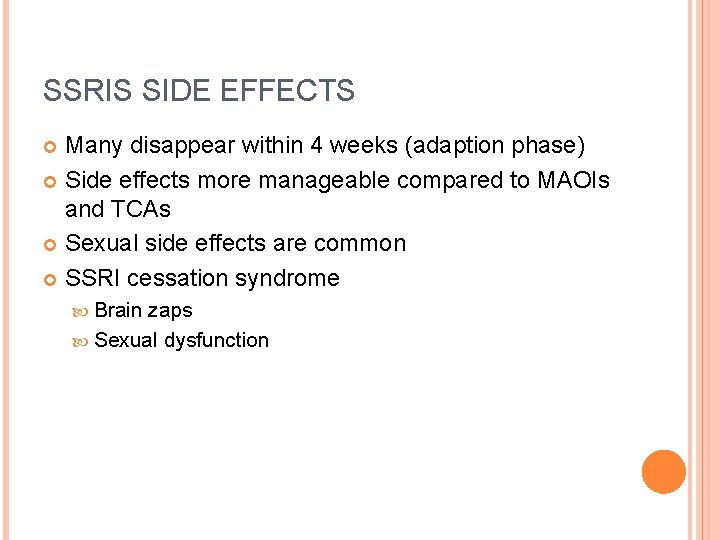 SSRIS SIDE EFFECTS Many disappear within 4 weeks (adaption phase) Side effects more manageable