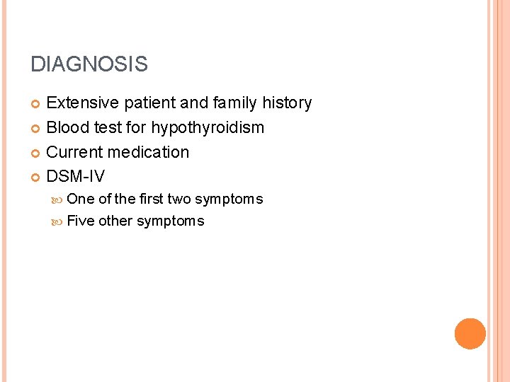 DIAGNOSIS Extensive patient and family history Blood test for hypothyroidism Current medication DSM-IV One