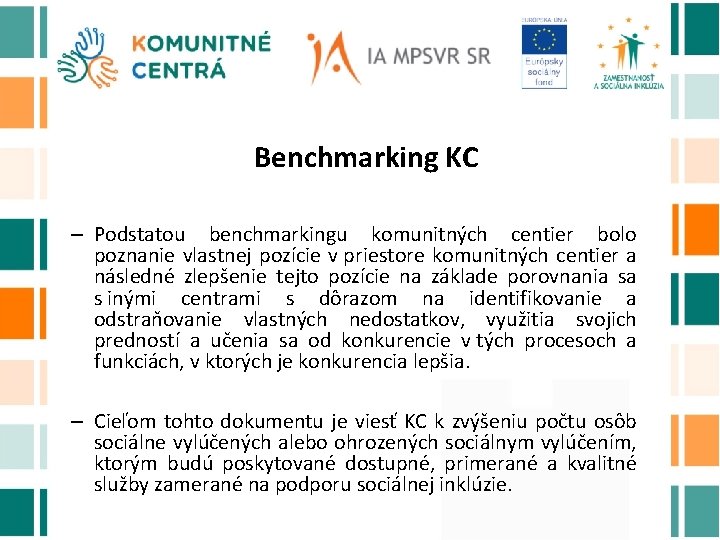 Benchmarking KC – Podstatou benchmarkingu komunitných centier bolo poznanie vlastnej pozície v priestore komunitných