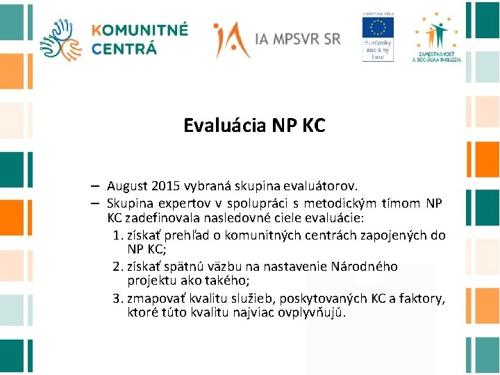 Evaluácia NP KC – August 2015 vybraná skupina evaluátorov. – Skupina expertov v spolupráci