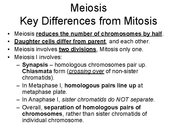 Meiosis Key Differences from Mitosis • • Meiosis reduces the number of chromosomes by