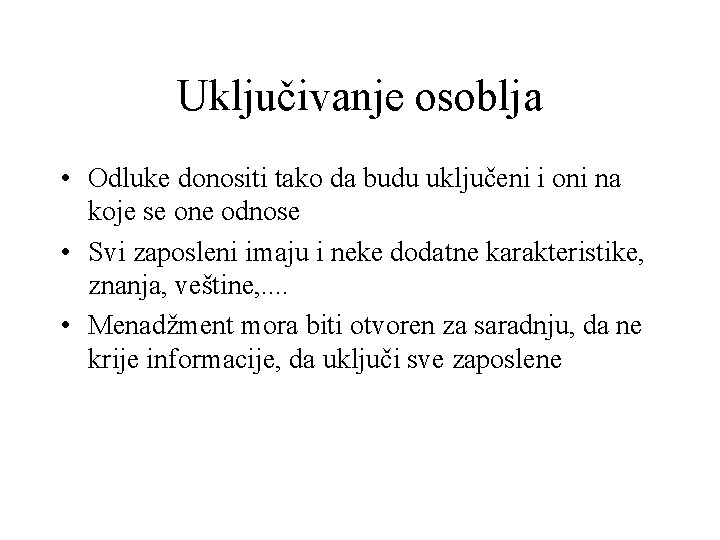 Uključivanje osoblja • Odluke donositi tako da budu uključeni i oni na koje se