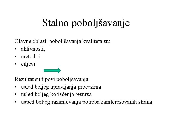 Stalno poboljšavanje Glavne oblasti poboljšavanja kvaliteta su: • aktivnosti, • metodi i • ciljevi