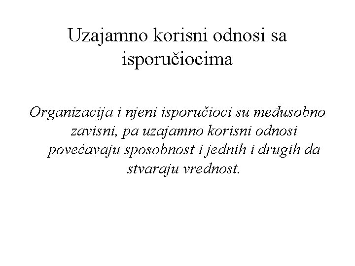 Uzajamno korisni odnosi sa isporučiocima Organizacija i njeni isporučioci su međusobno zavisni, pa uzajamno