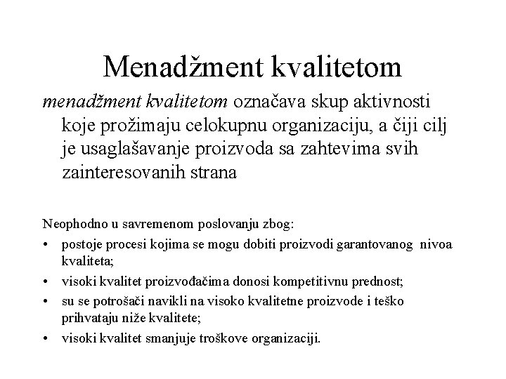 Menadžment kvalitetom menadžment kvalitetom označava skup aktivnosti koje prožimaju celokupnu organizaciju, a čiji cilj