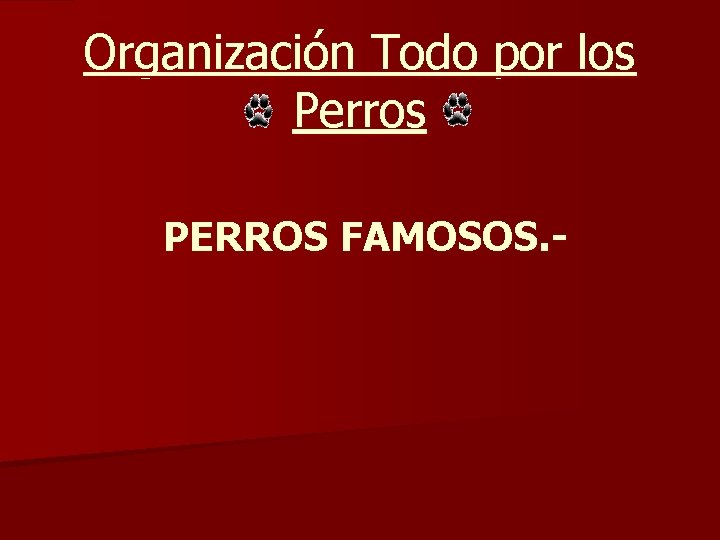 Organización Todo por los Perros PERROS FAMOSOS. - 