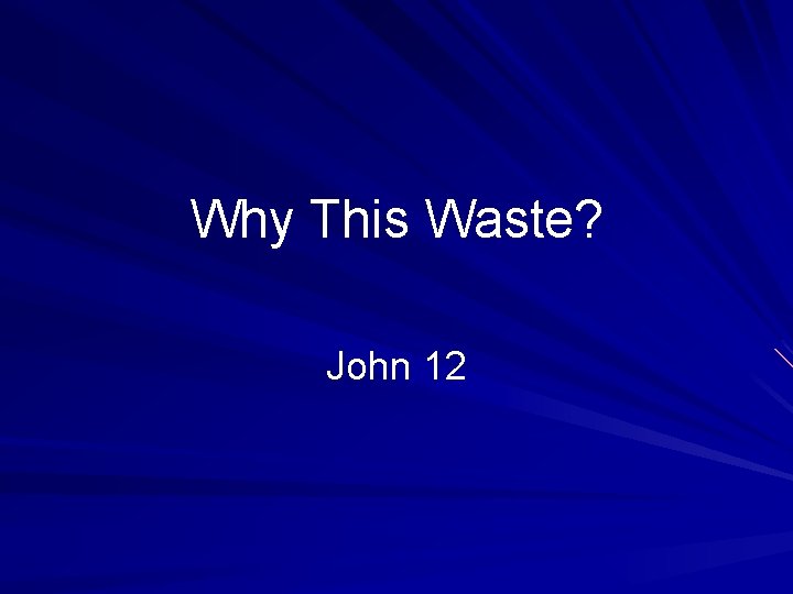 Why This Waste? John 12 