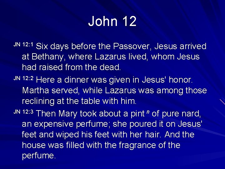 John 12 Six days before the Passover, Jesus arrived at Bethany, where Lazarus lived,