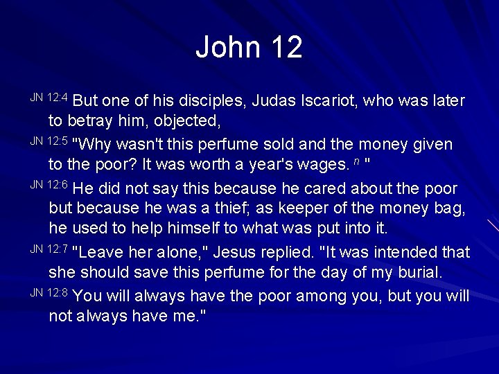 John 12 But one of his disciples, Judas Iscariot, who was later to betray