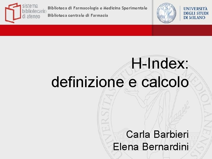 Biblioteca di Farmacologia e Medicina Sperimentale Biblioteca centrale di Farmacia H-Index: definizione e calcolo