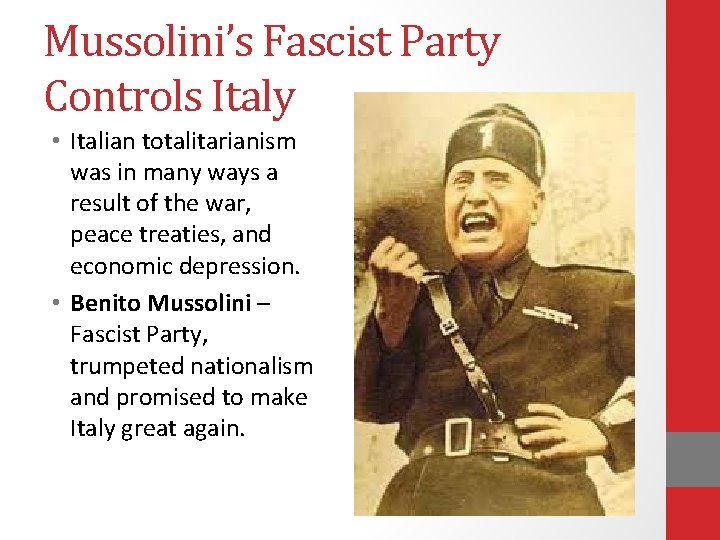 Mussolini’s Fascist Party Controls Italy • Italian totalitarianism was in many ways a result
