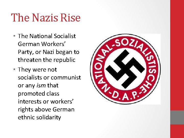 The Nazis Rise • The National Socialist German Workers’ Party, or Nazi began to