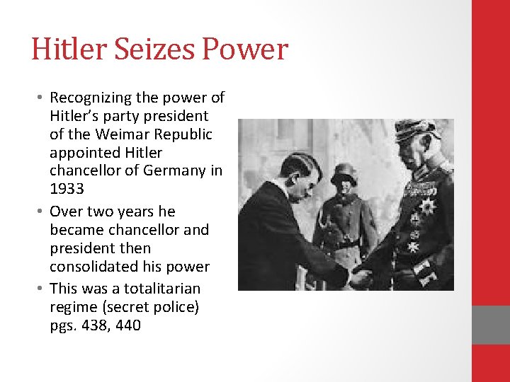 Hitler Seizes Power • Recognizing the power of Hitler’s party president of the Weimar