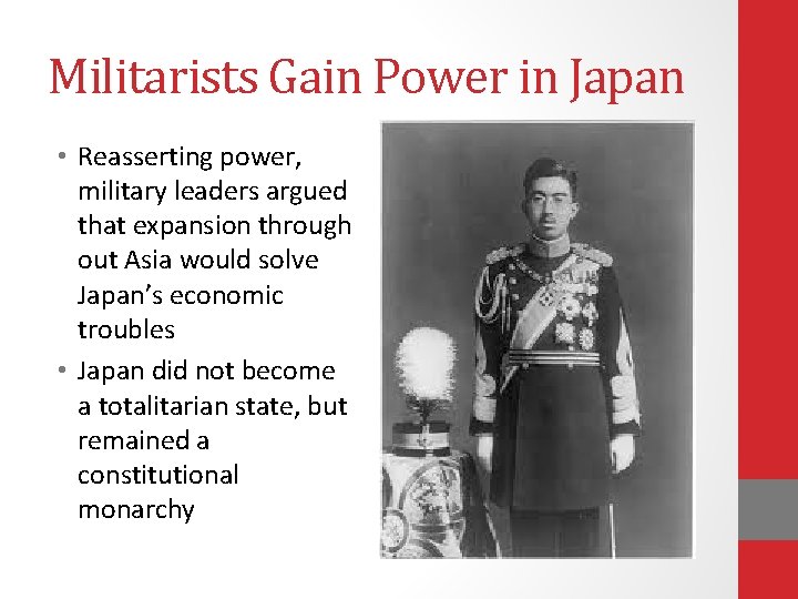 Militarists Gain Power in Japan • Reasserting power, military leaders argued that expansion through