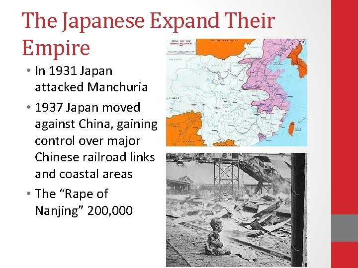 The Japanese Expand Their Empire • In 1931 Japan attacked Manchuria • 1937 Japan