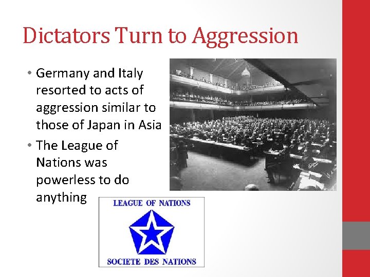 Dictators Turn to Aggression • Germany and Italy resorted to acts of aggression similar