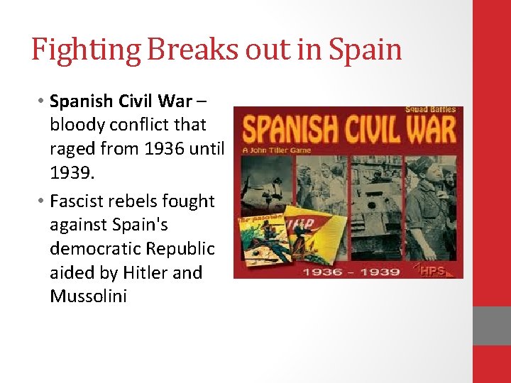 Fighting Breaks out in Spain • Spanish Civil War – bloody conflict that raged
