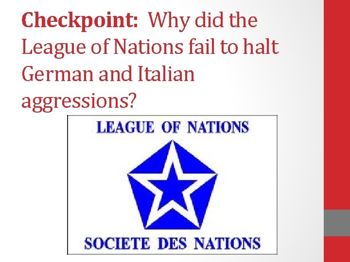 Checkpoint: Why did the League of Nations fail to halt German and Italian aggressions?