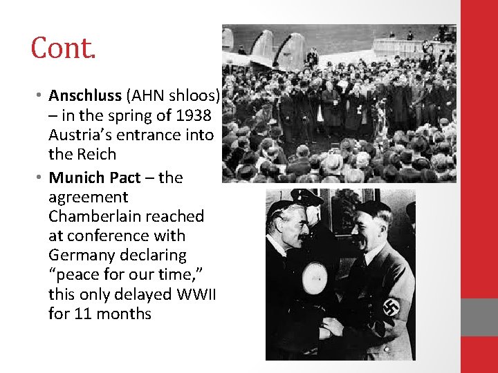 Cont. • Anschluss (AHN shloos) – in the spring of 1938 Austria’s entrance into