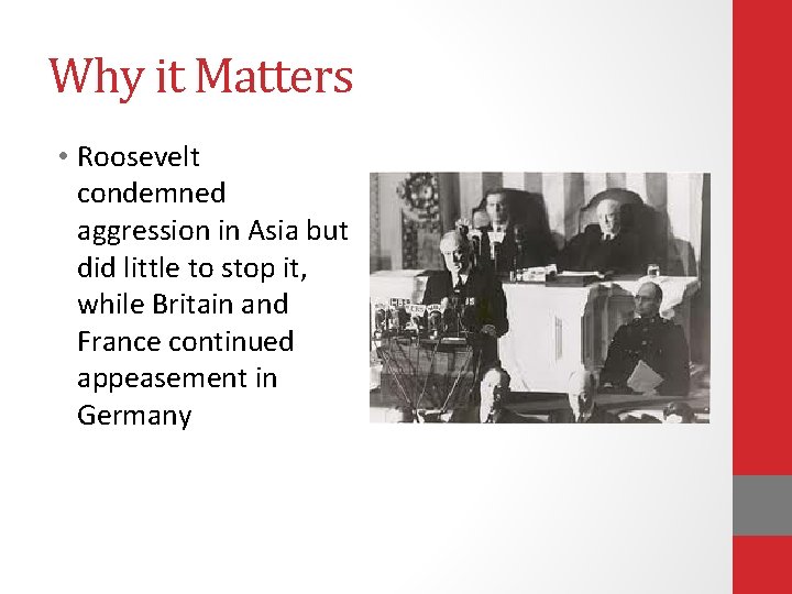 Why it Matters • Roosevelt condemned aggression in Asia but did little to stop