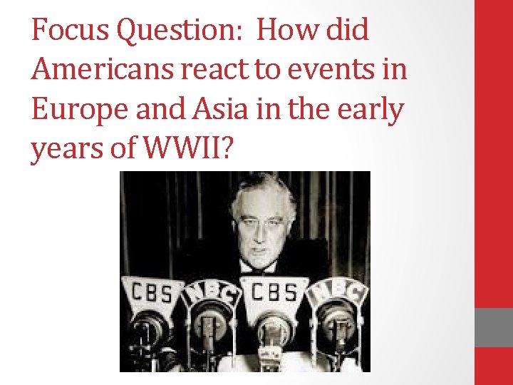 Focus Question: How did Americans react to events in Europe and Asia in the
