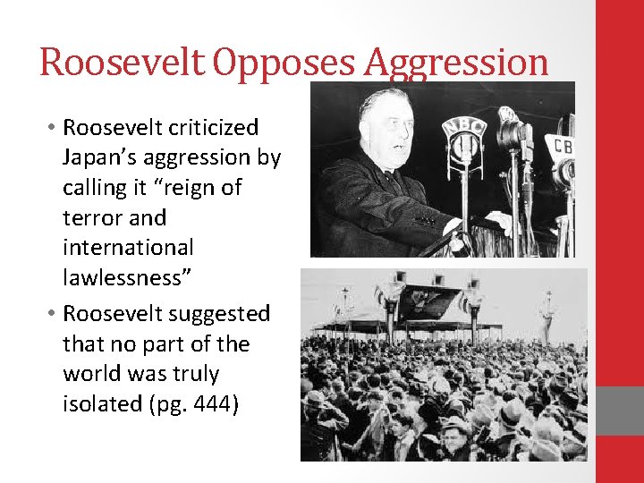 Roosevelt Opposes Aggression • Roosevelt criticized Japan’s aggression by calling it “reign of terror