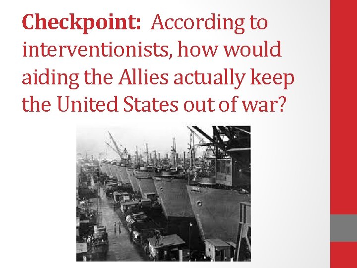 Checkpoint: According to interventionists, how would aiding the Allies actually keep the United States