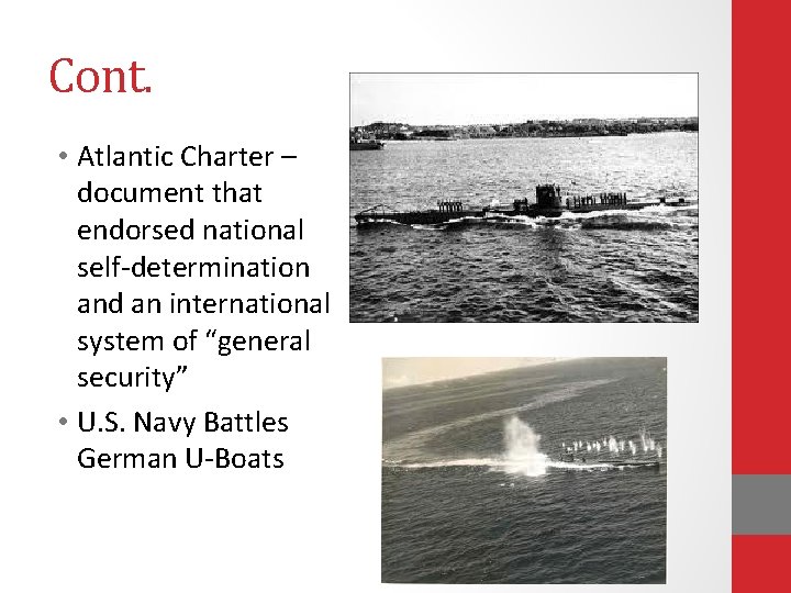 Cont. • Atlantic Charter – document that endorsed national self-determination and an international system