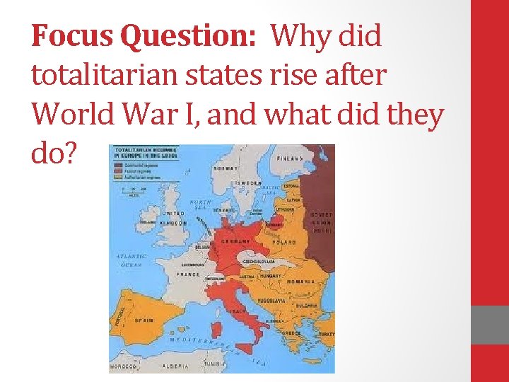 Focus Question: Why did totalitarian states rise after World War I, and what did