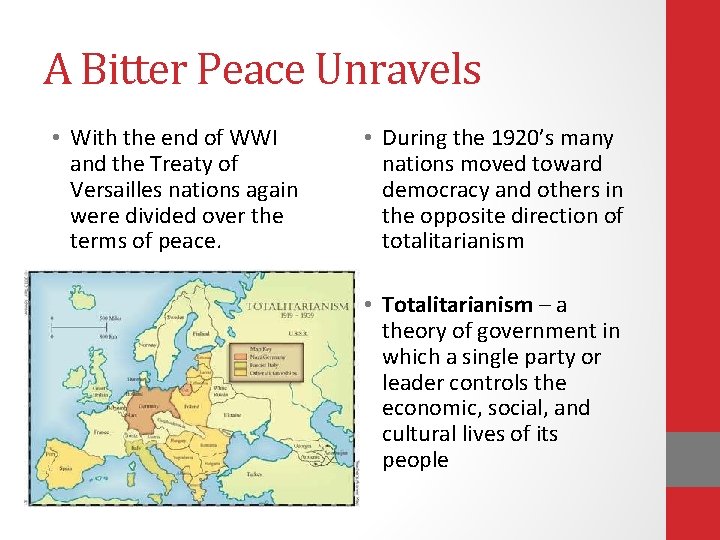 A Bitter Peace Unravels • With the end of WWI and the Treaty of