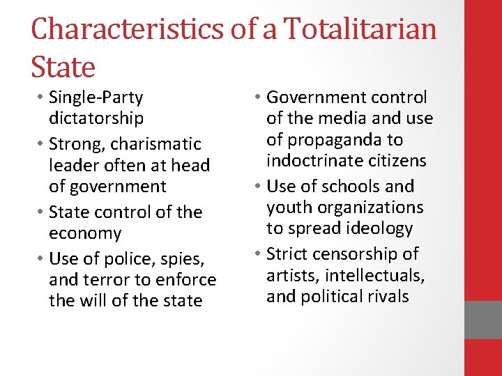 Characteristics of a Totalitarian State • Single-Party dictatorship • Strong, charismatic leader often at
