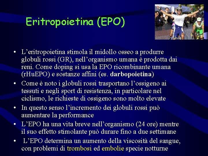 Eritropoietina (EPO) • L’eritropoietina stimola il midollo osseo a produrre globuli rossi (GR), nell’organismo