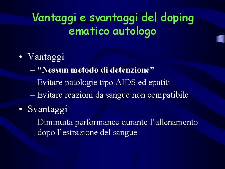 Vantaggi e svantaggi del doping ematico autologo • Vantaggi – “Nessun metodo di detenzione”