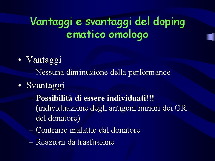 Vantaggi e svantaggi del doping ematico omologo • Vantaggi – Nessuna diminuzione della performance