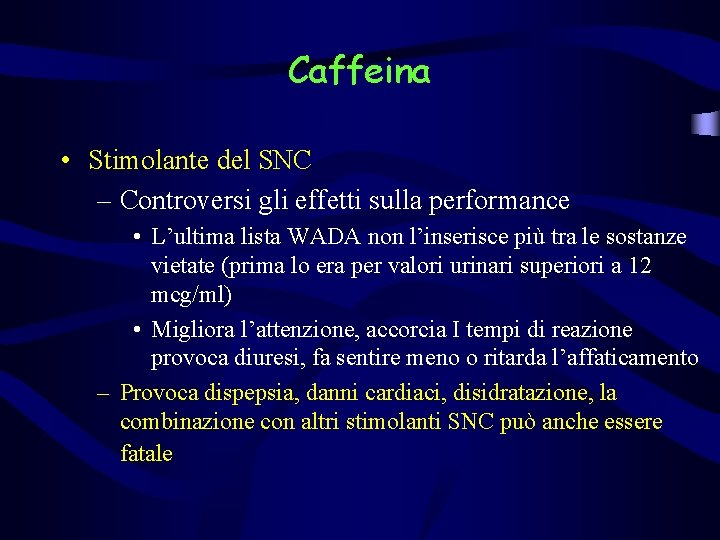 Caffeina • Stimolante del SNC – Controversi gli effetti sulla performance • L’ultima lista