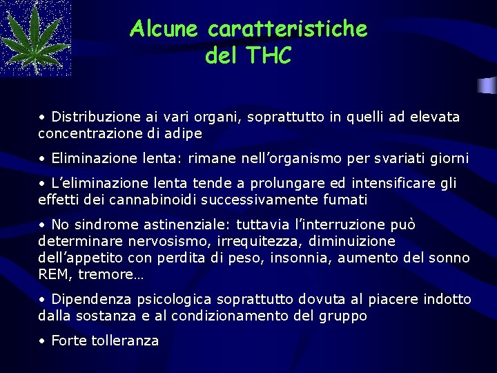 Alcune caratteristiche del THC • Distribuzione ai vari organi, soprattutto in quelli ad elevata