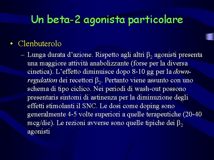 Un beta-2 agonista particolare • Clenbuterolo – Lunga durata d’azione. Rispetto agli altri β