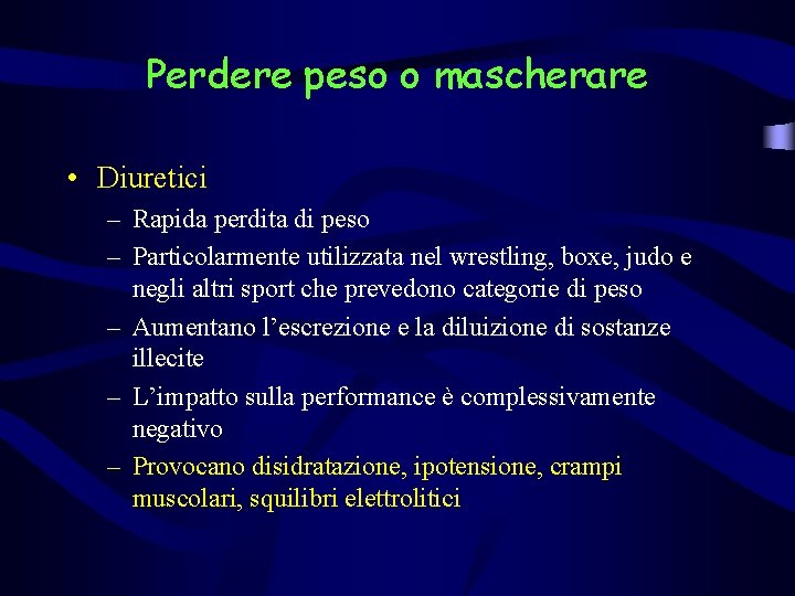 Perdere peso o mascherare • Diuretici – Rapida perdita di peso – Particolarmente utilizzata