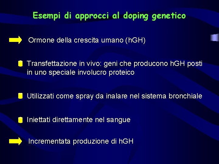 Esempi di approcci al doping genetico Ormone della crescita umano (h. GH) Transfettazione in